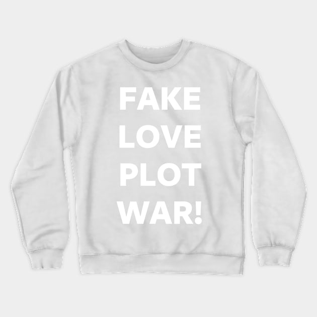 FAKE LOVE PLOT WAR! Crewneck Sweatshirt by SolarCross